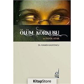 ÖLÜM KORKUSU VE PANIK ATAK - HAMDI KALYONCU