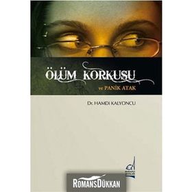 ÖLÜM KORKUSU VE PANIK ATAK - HAMDI KALYONCU
