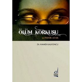 ÖLÜM KORKUSU VE PANIK ATAK - HAMDI KALYONCU