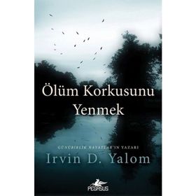 ÖLÜM KORKUSUNU YENMEK - IRVIN D. YALOM