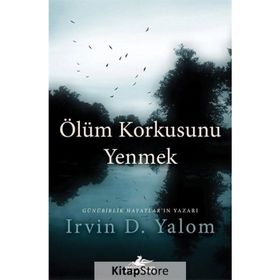 ÖLÜM KORKUSUNU YENMEK - IRVIN D. YALOM