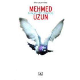 ÖLÜM MELEĞİYLE RANDEVU - MEHMED UZUN