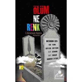 ÖLÜM NE RENK - İ. SERDAR KAYA