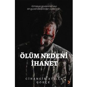 Ölüm Nedeni İhanet - Cihangir Atilla Gökçe