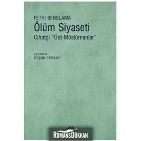 Ölüm Siyaseti - Cihatçı Üst Müslümanlar - Fethi Benslama