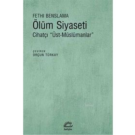 Ölüm Siyaseti - Fethi Benslama