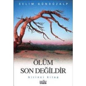 ÖLÜM SON DEĞİLDİR - 1 - SELIM GÜNDÜZALP