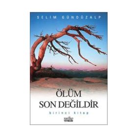 ÖLÜM SON DEĞİLDİR - 1 - SELIM GÜNDÜZALP