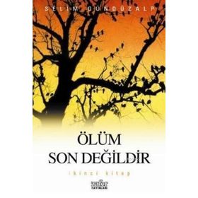 ÖLÜM SON DEĞİLDİR - 2 - SELIM GÜNDÜZALP