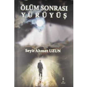 Ölüm Sonrası Yürüyüş - Seyit Ahmet Uzun