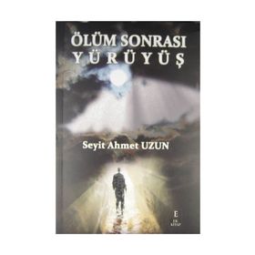 Ölüm Sonrası Yürüyüş - Seyit Ahmet Uzun