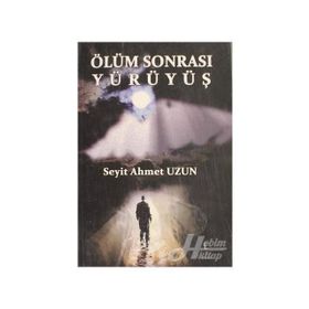 Ölüm Sonrası Yürüyüş - Seyit Ahmet Uzun