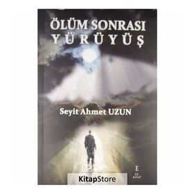 Ölüm Sonrası Yürüyüş - Seyit Ahmet Uzun