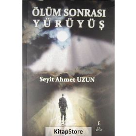 Ölüm Sonrası Yürüyüş - Seyit Ahmet Uzun