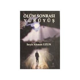 Ölüm Sonrası Yürüyüş - Seyit Ahmet Uzun