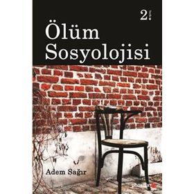 Ölüm Sosyolojisi - Adem Sağır