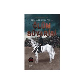 Ölüm Süvarisi - Bernard Cornwell