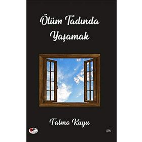 Ölüm Tadında Yaşamak - Fatma Kuyu