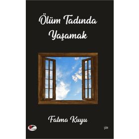 Ölüm Tadında Yaşamak - Fatma Kuyu