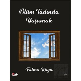 Ölüm Tadında Yaşamak - Fatma Kuyu