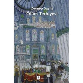Ölüm Terbiyesi - Zeynep Sayin