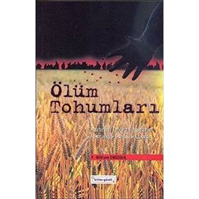 ÖLÜM TOHUMLARI KALITIMIN DEĞİŞTİRİLMESİNİN ARKASINDAKİ KARANLIK OYUNLAR - F. WILLIAM ENGDAHL