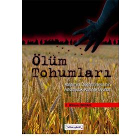 ÖLÜM TOHUMLARI KALITIMIN DEĞİŞTİRİLMESİNİN ARKASINDAKİ KARANLIK OYUNLAR - F. WILLIAM ENGDAHL