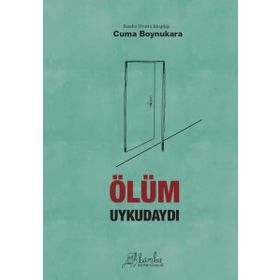 ÖLÜM UYKUDAYDI - CUMA BOYNUKARA