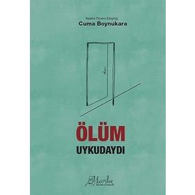 ÖLÜM UYKUDAYDI - CUMA BOYNUKARA