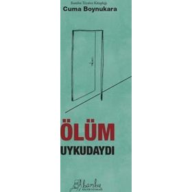 ÖLÜM UYKUDAYDI - CUMA BOYNUKARA