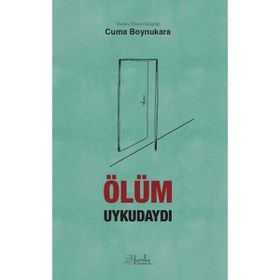 ÖLÜM UYKUDAYDI - CUMA BOYNUKARA