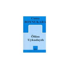 ÖLÜM UYKUDAYDI - CUMA BOYNUKARA