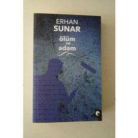 Ölüm ve Adam - Erhan Sunar