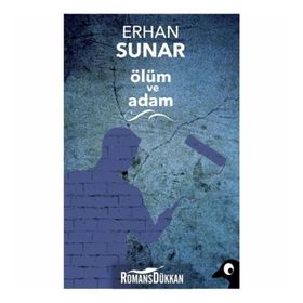 Ölüm ve Adam - Erhan Sunar