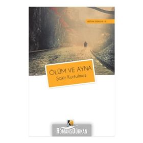 Ölüm ve Ayna - Şakir Kurtulmuş