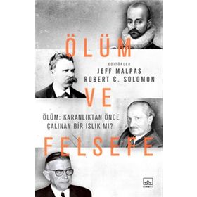 Ölüm ve Felsefe - Jeff Malpas Robert C. Solomon