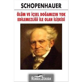 Ölüm ve İçsel Doğamızın Yok Edilemezliği ile Olan İlişkisi - Arthur Schopenhauer