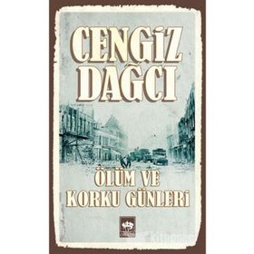 ÖLÜM VE KORKU GÜNLERİ - CENGIZ DAĞCI