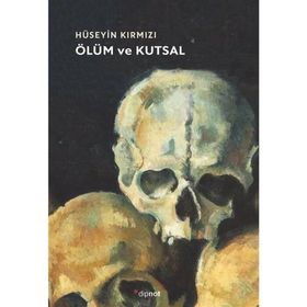 Ölüm ve Kutsal - Hüseyin Kırmızı