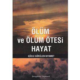 Ölüm ve Ölüm Ötesi Hayat: Kıyamet ve Ahiret - İmam-ı Gazali