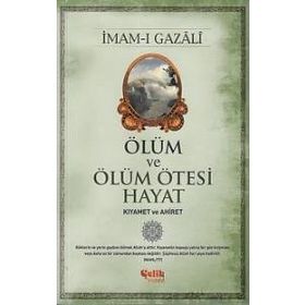 Ölüm ve Ölüm Ötesi Hayat: Kıyamet ve Ahiret - İmam-ı Gazali
