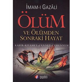 Ölüm ve Ölümden Sonraki Hayat - İmam Gazali