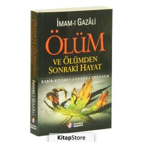 ÖLÜM VE ÖLÜMDEN SONRAKI HAYAT KABIR- KIYAMET- CENNET- CEHENNEM - İMAM-I GAZALI