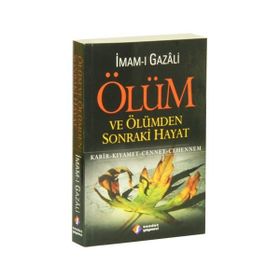 ÖLÜM VE ÖLÜMDEN SONRAKI HAYAT KABIR- KIYAMET- CENNET- CEHENNEM - İMAM-I GAZALI