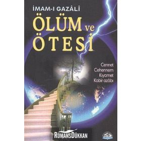 ÖLÜM VE ÖTESİ CENNET, CEHENNEM, KIYAMET, KABIR AZABI - İMAM-I GAZALI