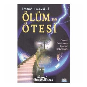 ÖLÜM VE ÖTESİ CENNET, CEHENNEM, KIYAMET, KABIR AZABI - İMAM-I GAZALI