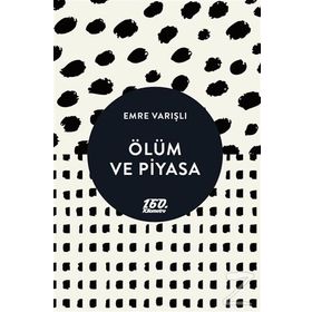 Ölüm ve Piyasa - Emre Varışlı