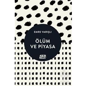 Ölüm ve Piyasa - Emre Varışlı