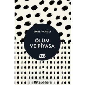 Ölüm ve Piyasa - Emre Varışlı