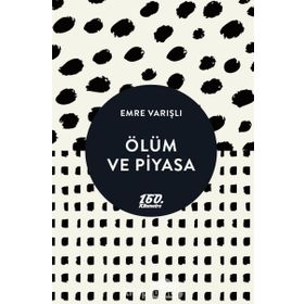 Ölüm ve Piyasa - Emre Varışlı